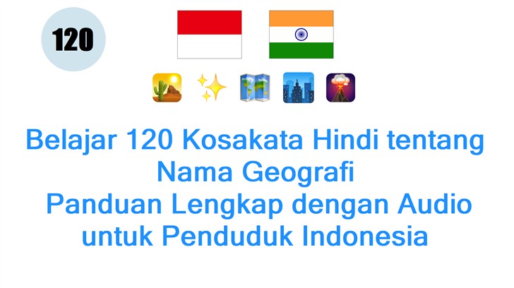 Belajar 120 Kosakata Hindi tentang Nama Geografi: Panduan Lengkap dengan Audio untuk Penduduk Indonesia